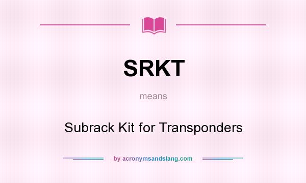 What does SRKT mean? It stands for Subrack Kit for Transponders