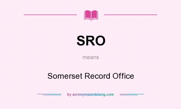 What does SRO mean? It stands for Somerset Record Office
