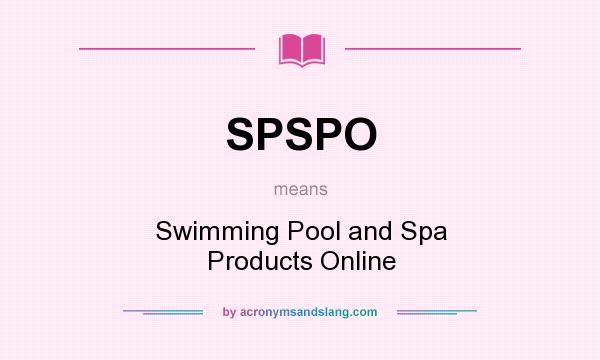 What does SPSPO mean? It stands for Swimming Pool and Spa Products Online