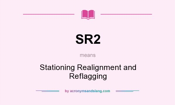 What does SR2 mean? It stands for Stationing Realignment and Reflagging
