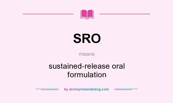 What does SRO mean? It stands for sustained-release oral formulation