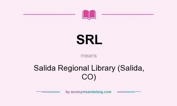 What does SRL mean? It stands for Salida Regional Library (Salida, CO)