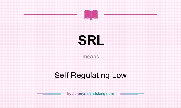 What does SRL mean? It stands for Self Regulating Low