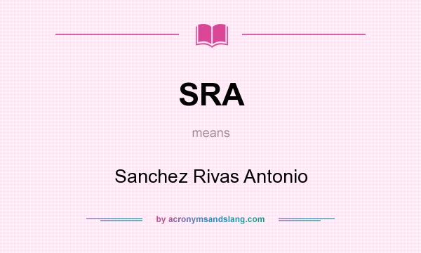 What does SRA mean? It stands for Sanchez Rivas Antonio