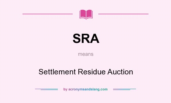 What does SRA mean? It stands for Settlement Residue Auction