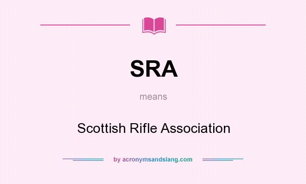 What does SRA mean? It stands for Scottish Rifle Association