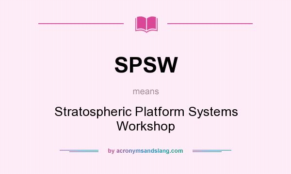 What does SPSW mean? It stands for Stratospheric Platform Systems Workshop