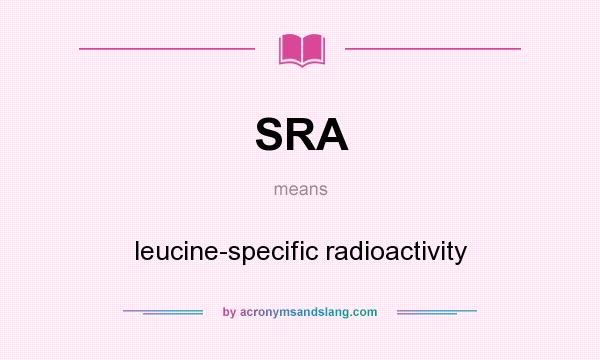 What does SRA mean? It stands for leucine-specific radioactivity