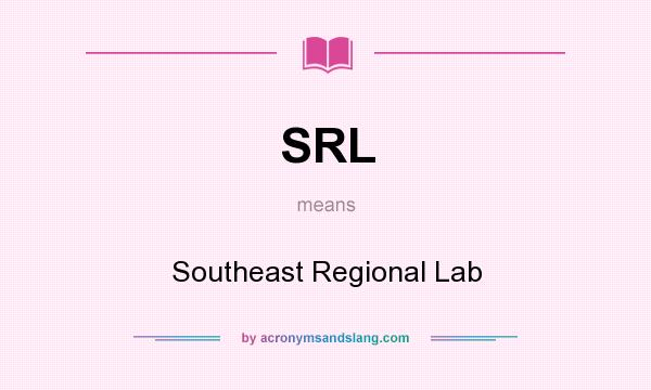 What does SRL mean? It stands for Southeast Regional Lab