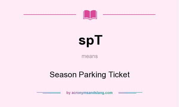 What does spT mean? It stands for Season Parking Ticket