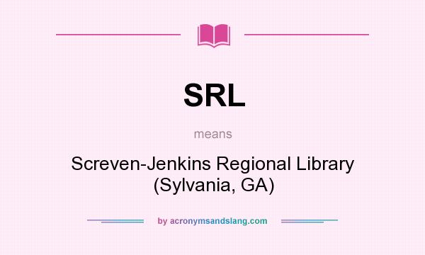 What does SRL mean? It stands for Screven-Jenkins Regional Library (Sylvania, GA)