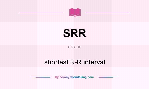 What does SRR mean? It stands for shortest R-R interval