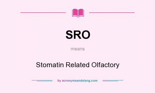 What does SRO mean? It stands for Stomatin Related Olfactory
