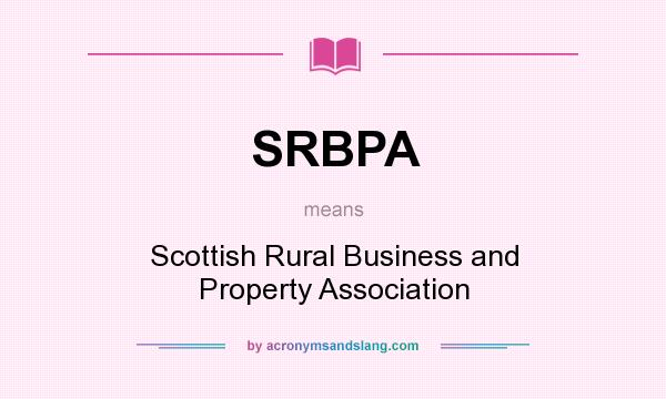 What does SRBPA mean? It stands for Scottish Rural Business and Property Association