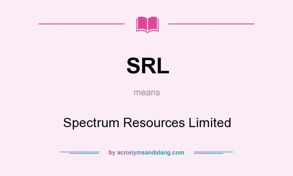 What does SRL mean? It stands for Spectrum Resources Limited