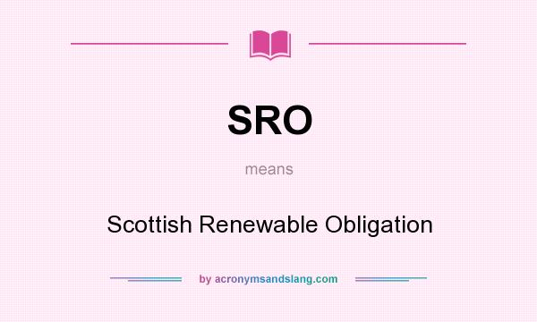 What does SRO mean? It stands for Scottish Renewable Obligation