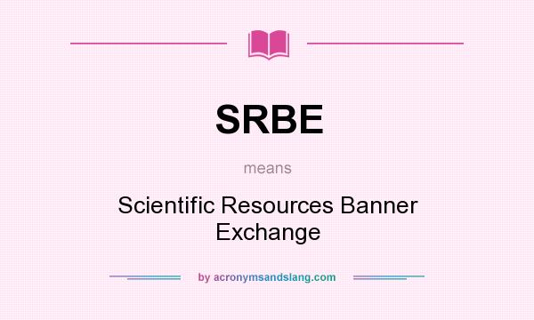 What does SRBE mean? It stands for Scientific Resources Banner Exchange