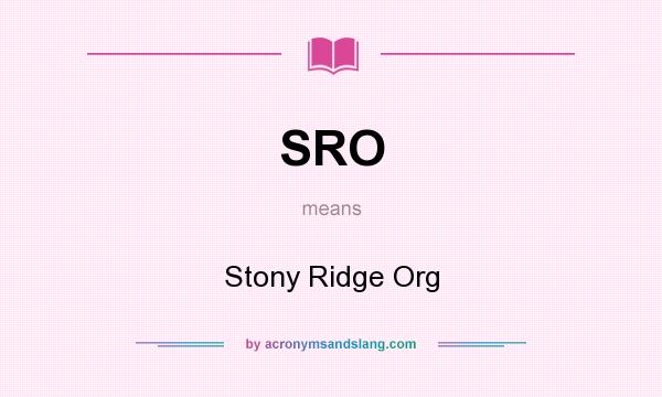 What does SRO mean? It stands for Stony Ridge Org