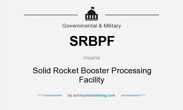 What does SRBPF mean? It stands for Solid Rocket Booster Processing Facility