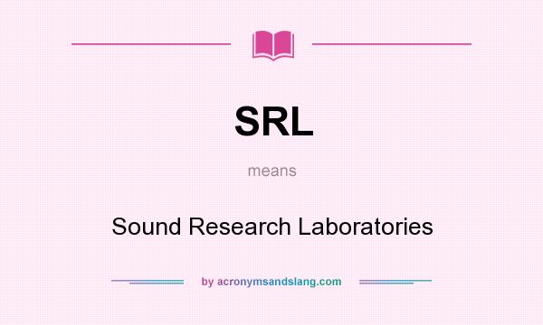 What does SRL mean? It stands for Sound Research Laboratories