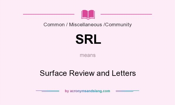 What does SRL mean? It stands for Surface Review and Letters