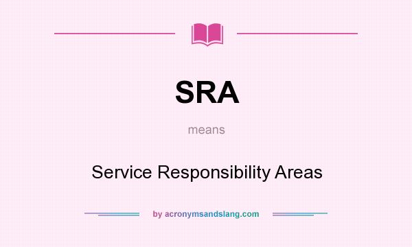 What does SRA mean? It stands for Service Responsibility Areas