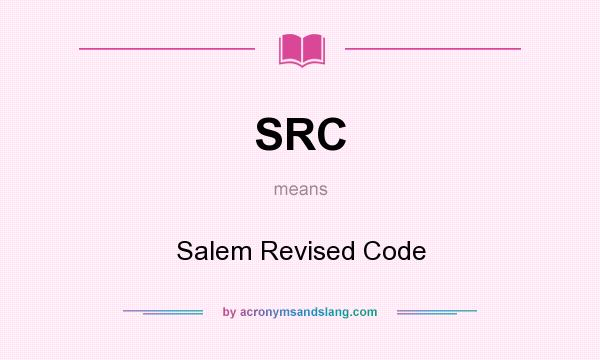 What does SRC mean? It stands for Salem Revised Code