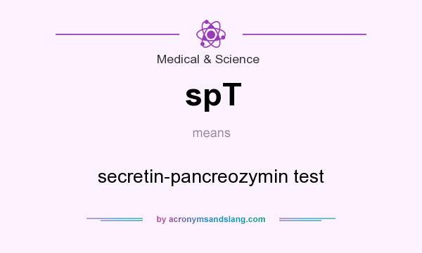 What does spT mean? It stands for secretin-pancreozymin test
