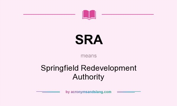 What does SRA mean? It stands for Springfield Redevelopment Authority