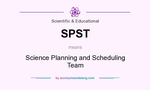 What does SPST mean? It stands for Science Planning and Scheduling Team