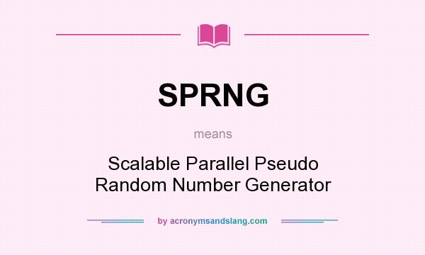 What does SPRNG mean? It stands for Scalable Parallel Pseudo Random Number Generator
