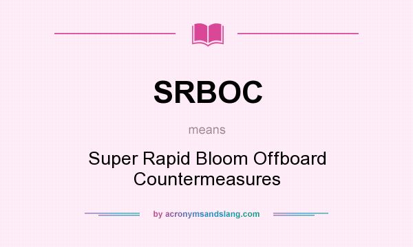 What does SRBOC mean? It stands for Super Rapid Bloom Offboard Countermeasures