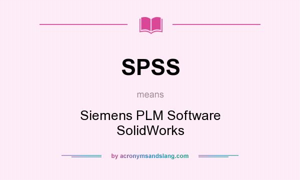 What does SPSS mean? It stands for Siemens PLM Software SolidWorks