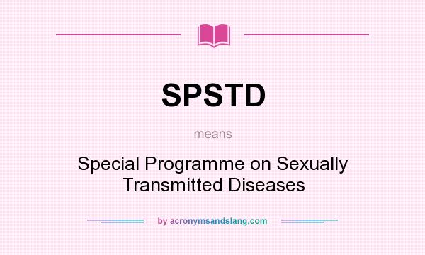 What does SPSTD mean? It stands for Special Programme on Sexually Transmitted Diseases