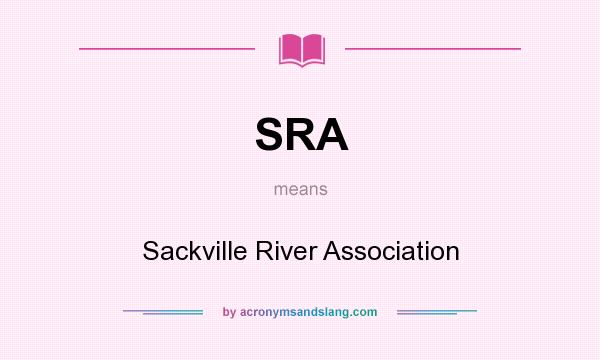 What does SRA mean? It stands for Sackville River Association