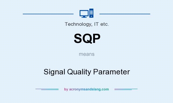 What does SQP mean? It stands for Signal Quality Parameter