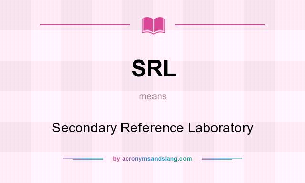 What does SRL mean? It stands for Secondary Reference Laboratory