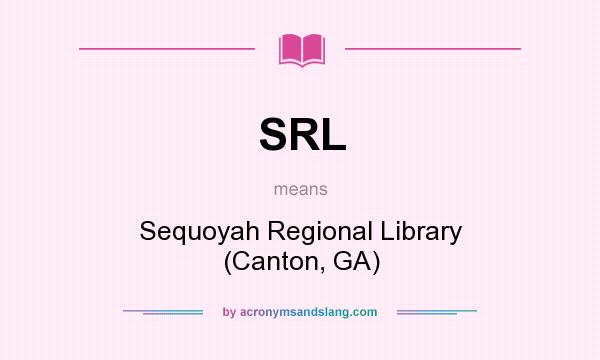 What does SRL mean? It stands for Sequoyah Regional Library (Canton, GA)