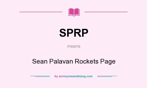 What does SPRP mean? It stands for Sean Palavan Rockets Page