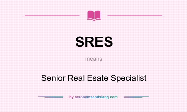 What does SRES mean? It stands for Senior Real Esate Specialist