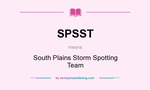 What does SPSST mean? It stands for South Plains Storm Spotting Team