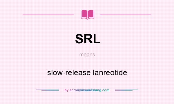 What does SRL mean? It stands for slow-release lanreotide