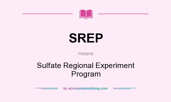 What does SREP mean? It stands for Sulfate Regional Experiment Program