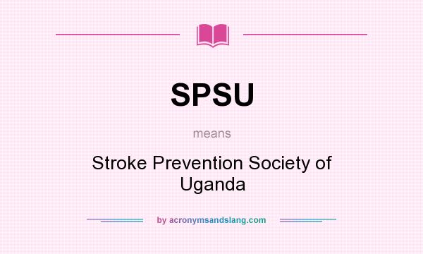 What does SPSU mean? It stands for Stroke Prevention Society of Uganda
