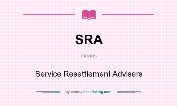 What does SRA mean? It stands for Service Resettlement Advisers