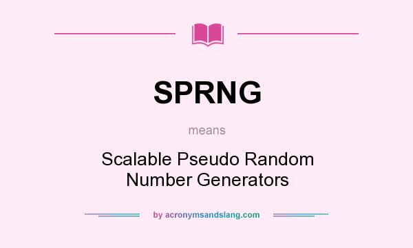 What does SPRNG mean? It stands for Scalable Pseudo Random Number Generators