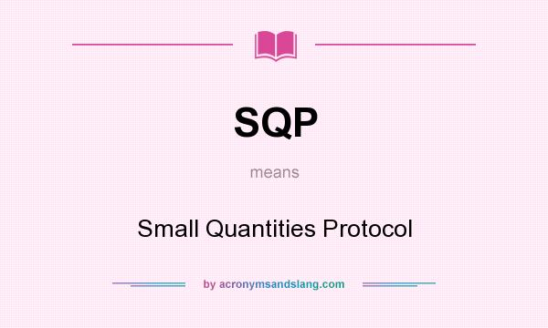 What does SQP mean? It stands for Small Quantities Protocol
