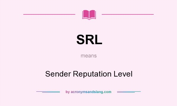 What does SRL mean? It stands for Sender Reputation Level