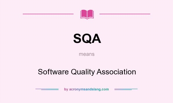 What does SQA mean? It stands for Software Quality Association
