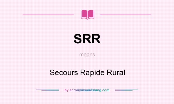 What does SRR mean? It stands for Secours Rapide Rural